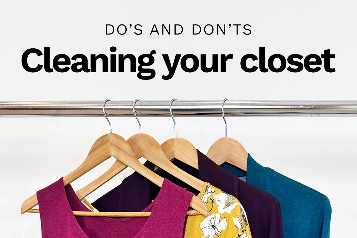 close up of Miik clothing on hangers with text overlay: Do's and don't, cleaning your closet