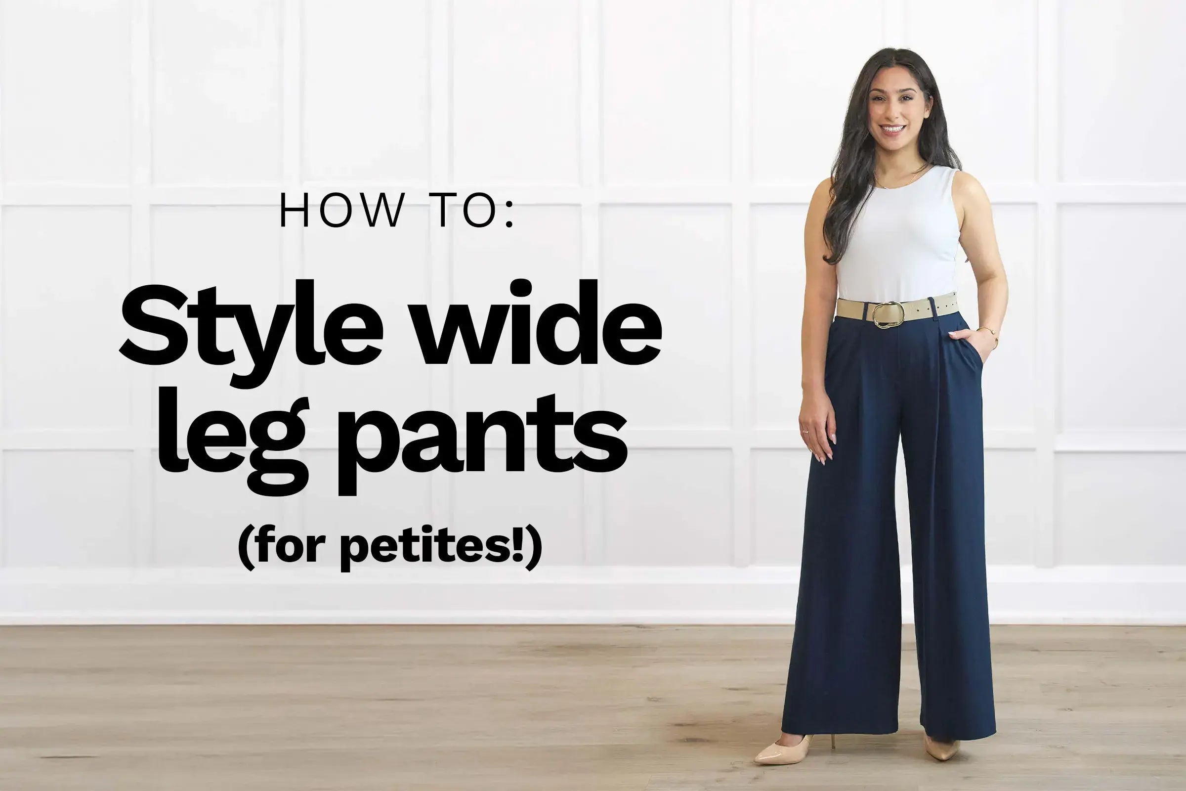 Petite woman wearing wide leg pants with text overlay: How to style wide legs pants (for petites!)