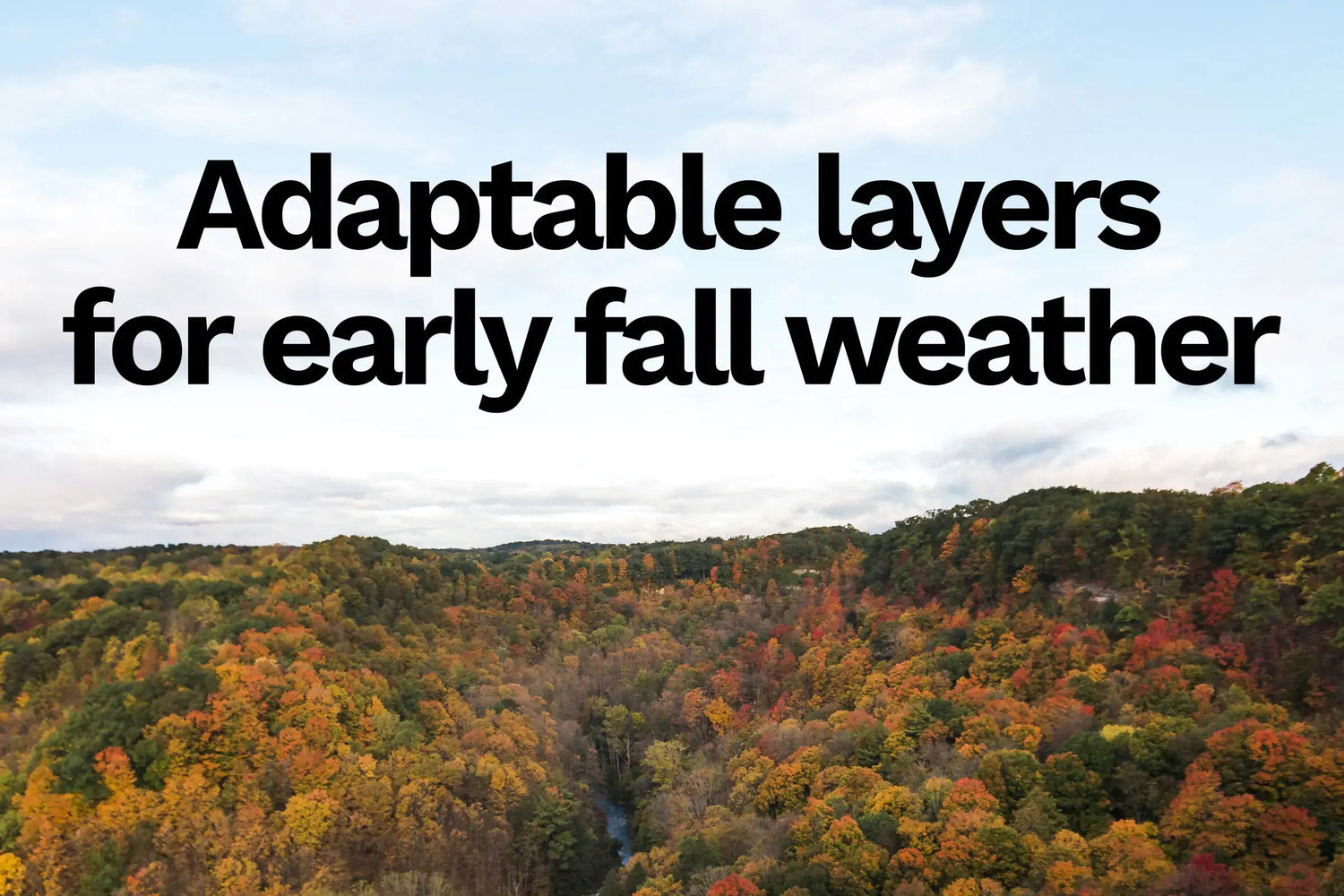 Canadian forest in fall with text overlay: Adaptable layers for early fall weather