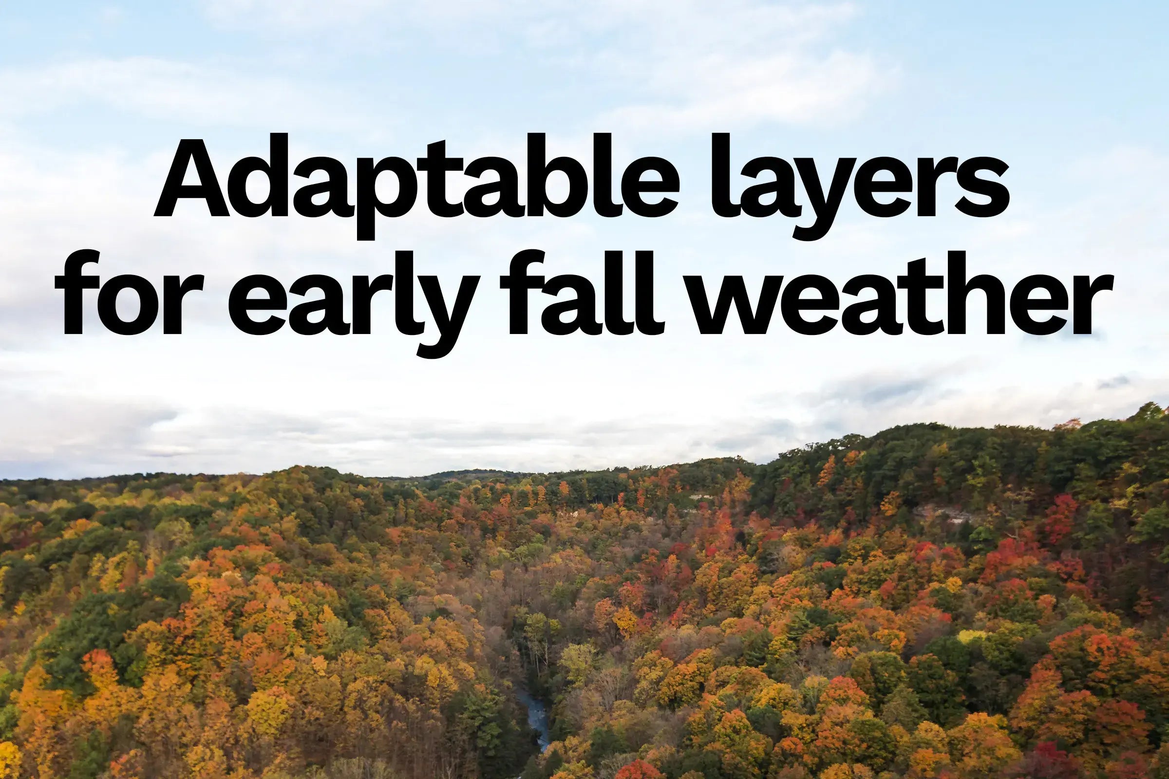 Canadian forest in fall with text overlay: Adaptable layers for early fall weather