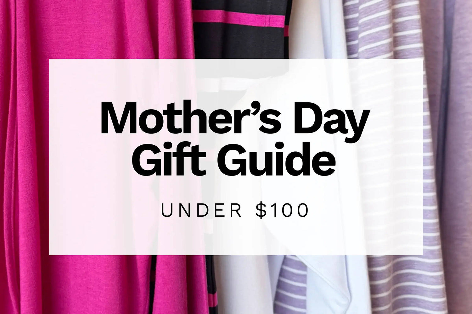 Mother’s day gifts under $100 | Canadian made clothing